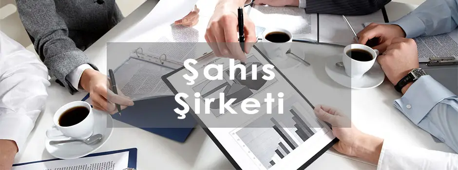 Şahıs Şirketi Nedir? Nasıl Kurulur?